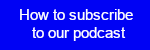 How to subscribe to our podcast