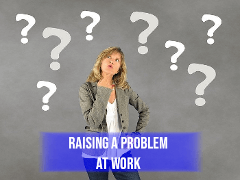 Image of woman with question marks in background and banner stating Raising a Problem ay Work